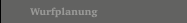 Wurfplanung