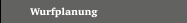 Wurfplanung